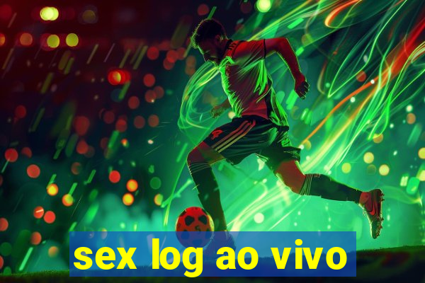 sex log ao vivo